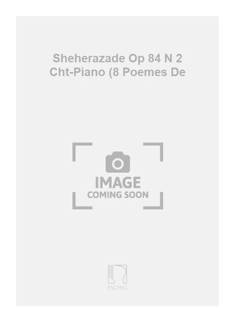 Sheherazade Op 84 N 2 Cht-Piano (8 Poemes De